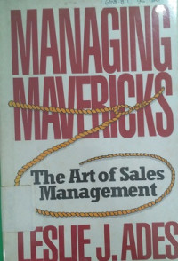 Managing mavericks the art of sales management