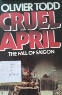 Cruel April the Fall Of Saigon