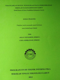 Perancanagan sistem pengelolaan data perkembanagan sekolah dasar kabupaten garut 9 studi kasus di dinas pendiddikan kabupaten garut)