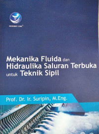 Mekanika Fluida Dan Hidraulika Saluran Terbuka Untuk Teknik sipil