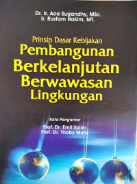 Prinsip  Dasar Kebijakan Pembangunan Berkelanjutan Berwawasan Lingkungan