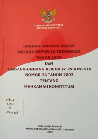 undang undang dasar negara republik indonesia tahun 1945 dan undang undang ri no 24 th 2003 tentang mahkamah konstitusi