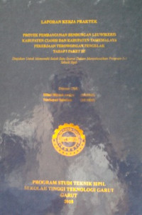 Laporan kerja praktek proyek pembanguna bendungan leuwikeris kabupaten tasikmalaya pekerjaan terowongan pengelak tahap 1paketIII