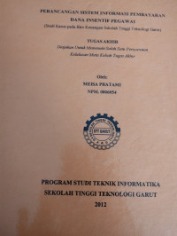 Perancangan Sistem Informasi Pembayaran Dana Insentif Pegawai (studi kasus pada Biro Keuangan Sekolah Tinggi Teknologi Garut)