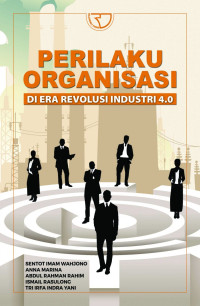 Perilaku Organisasi: Di era revolusi industri 4.0