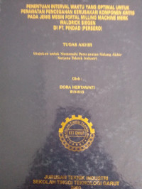 Penentuan Interval Waktu Yang Optimal Untuk Perawatan Pencegahan Kerusakan Komponen Kritis Pada Jenis Mesin Fortal Milling Machine Merk Waldrick Siegen Di PT. Pindad (Persero)