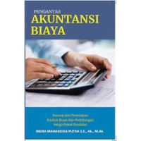 Pengantar Akuntansi Biaya ,Konsep Dan Penerapan Analisis Biaya Dan Perhitungan Harga Pokok Produksi