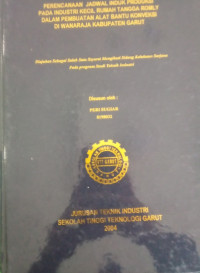 Perencanaan Jadwal Induk Produksi Pada Industri Kecil Rumah Tangga Romly Dalam Pembuatan Alat Bantu Konveksi Di Wanaraja Kabupaten Garut.