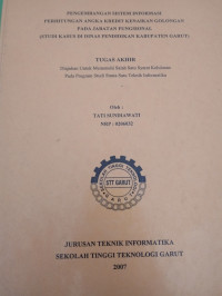 Pengembangan Sistem Informasi Perhitungan Angka Kredit Kenaikan Golongan Pada Jabatan Fungsional (Studi Kasus Di Dinas Pendidikan Kabupaten Garut )